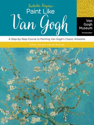 cover image of Paint Like Van Gogh: A Step-by-Step Course to Painting Van Gogh's Classic Artworks